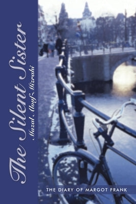 The Silent Sister: The Diary of Margot Frank by Alouf-Mizrahi, Mazal