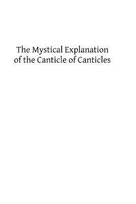The Mystical Explanation of the Canticle of Canticles by Hermenegild Tosf, Brother