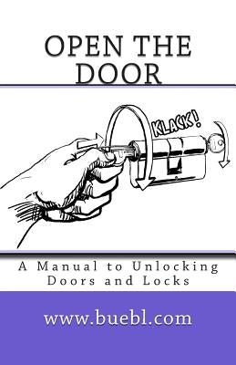 Open the door: A Manual to Unlocking Doors and Locks by BÃ¼bl, Michael