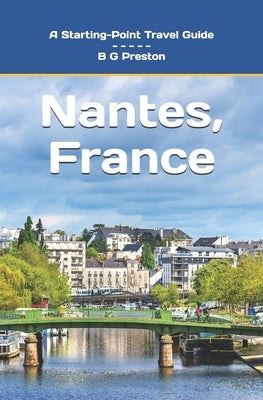 Nantes, France: Including the Western Loire Valley by Preston, B. G.