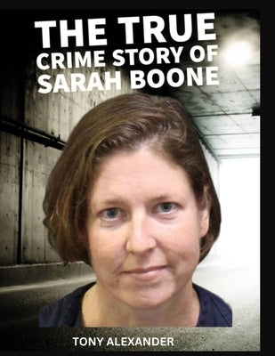 That's My Name - The Case of Sarah Boone: True crime documentary about murder by Alexander, Tony