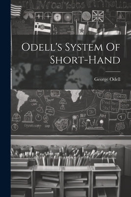 Odell's System Of Short-hand by (Printer )., George Odell