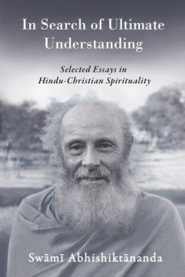 In Search of Ultimate Understanding by Abhishiktananda, Swami