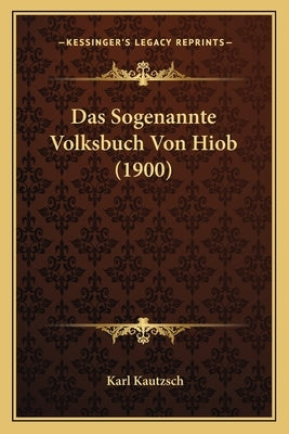 Das Sogenannte Volksbuch Von Hiob (1900) by Kautzsch, Karl