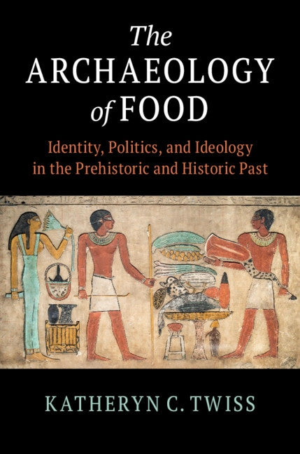 The Archaeology of Food by Twiss, Katheryn C.