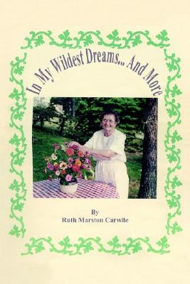 In My Wildest Dreams...And More by Carwile, Ruth Marston