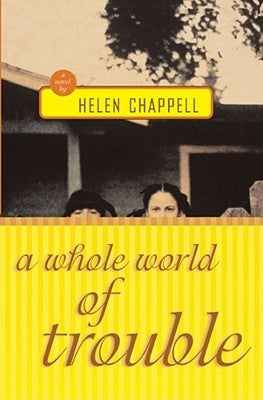 A Whole World of Trouble by Chappell, Helen