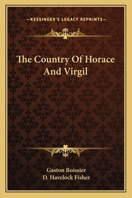 The Country Of Horace And Virgil by Boissier, Gaston