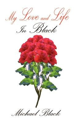 My Love and Life: In Black by Black, Michael