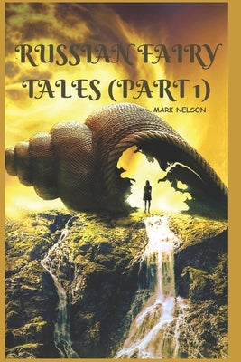Russian Fairy Tales (Part 1) by Nelson, Mark