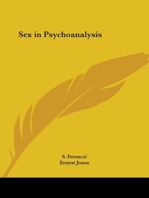 Sex in Psychoanalysis by Ferenczi, S.