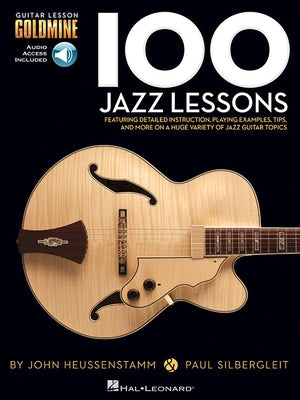 100 Jazz Lessons - Guitar Lesson Goldmine Series Jazz Guitar Instruction Book with Online Audio Sheet Music, Tablature, and Practice Exercises Jazz Gu by Heussenstamm, John