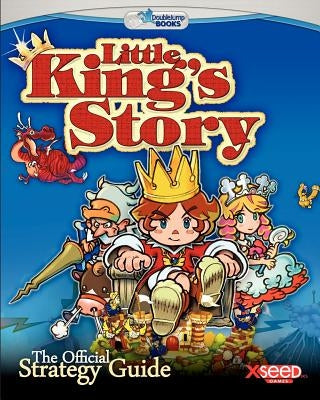 Little King's Story: The Official Strategy Guide by Wilde, Thomas