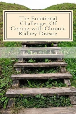 The Emotional Challenges Of Coping with Chronic Kidney Disease by Ford, Mathea