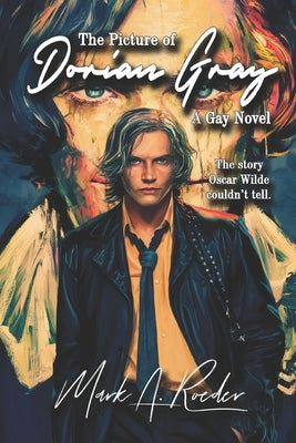 The Picture of Dorian Gray: A Gay Novel by Roeder, Mark a.