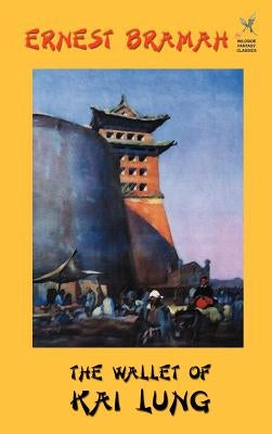 The Wallet of Kai Lung by Bramah, Ernest