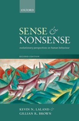 Sense and Nonsense: Evolutionary Perspectives on Human Behaviour by Laland, Kevin N.