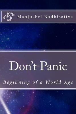 Don't Panic: Beginning of a World Age by Bodhisattva, Manjushri