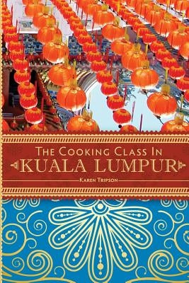 The Cooking Class in Kuala Lumpur by Tripson, Karen