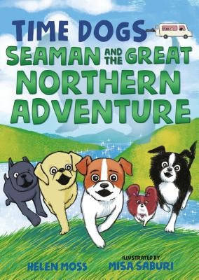 Time Dogs: Seaman and the Great Northern Adventure by Moss, Helen