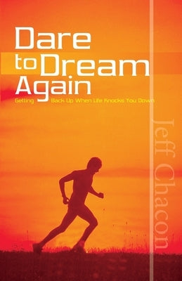 Dare to Dream Again by Chacon, Jeff