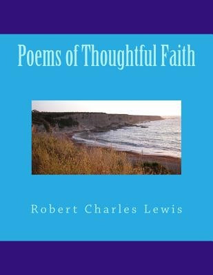 Poems of Thoughtful Faith by Lewis, Robert Charles