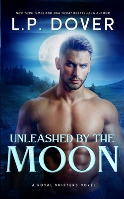 Unleashed by the Moon by Dover, L. P.