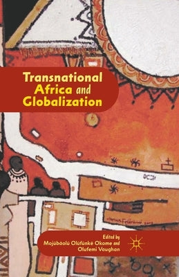 Transnational Africa and Globalization by Okome, M.