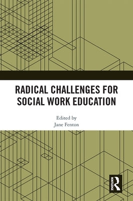 Radical Challenges for Social Work Education by Fenton, Jane