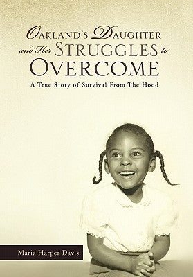 Oakland's Daughter and Her Struggles to Overcome by Davis, Maria Harper