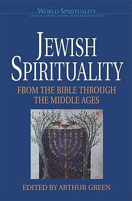 Jewish Spirituality 1 From the Bible to the Middle Ages by Green, Arthur
