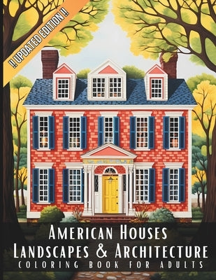 American Houses Landscapes & Architecture Coloring Book for Adults: Beautiful Nature Landscapes Sceneries and Foreign Buildings Coloring Book for Adul by Palette, Artful