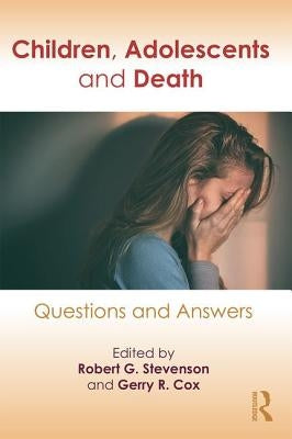 Children, Adolescents, and Death: Questions and Answers by Stevenson, Robert G.