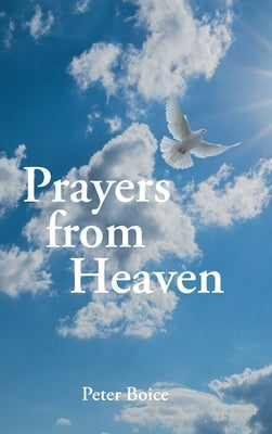 Prayers from Heaven by Boice, Peter