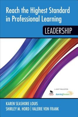 Reach the Highest Standard in Professional Learning: Leadership by Louis, Karen Seashore