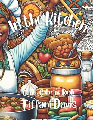 In the Kitchen: Adult Coloring Book by Davis, Tiffani