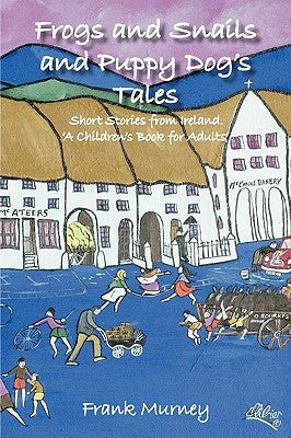 Frogs and Snails and Puppy Dog's Tails by Murney, Frank