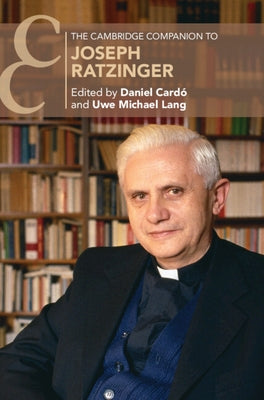 The Cambridge Companion to Joseph Ratzinger by CardÃ³, Daniel