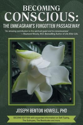 Becoming Conscious: The Enneagram's Forgotten Passageway by Howell Ph. D., Joseph Benton