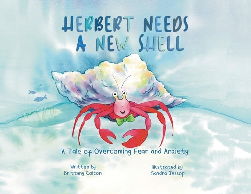 Herbert Needs a New Shell by Colton, Brittany