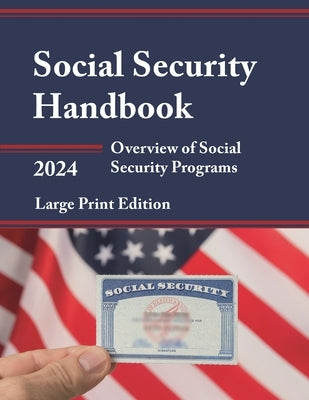 Social Security Handbook 2024: Overview of Social Security Programs by Press, Bernan