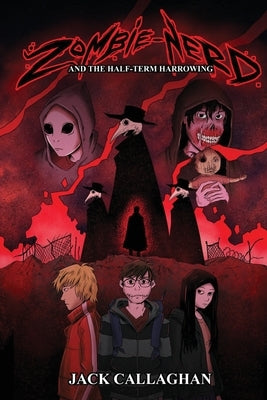 Zombie Nerd and the Half-Term Harrowing by Callaghan, Jack