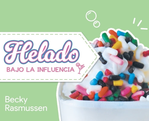 Helado Bajo La Influencia by Becky Rasmussen