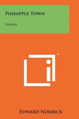 Pineapple Town: Hawaii by Norbeck, Edward