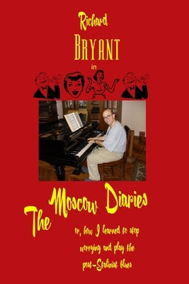 The Moscow Diaries by Bryant, Richard