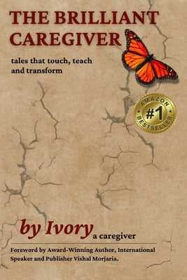The Brilliant Caregiver: tales that touch, teach and transform by A. Caregiver, Ivory