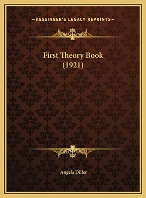 First Theory Book (1921) by Diller, Angela