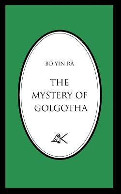 The Mystery of Golgotha by BÃ´ Yin RÃ¢