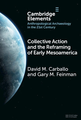 Collective Action and the Reframing of Early Mesoamerica by Carballo, David M.