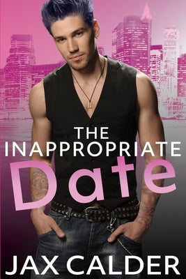 The Inappropriate Date: A heart-warming M/M short novella by Calder, Jax